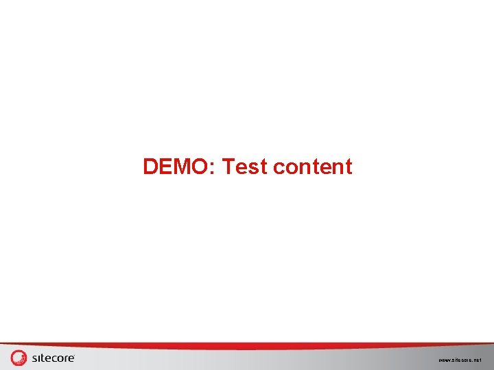 DEMO: Test content www. sitecore. net DEMO: Test content www. sitecore. net