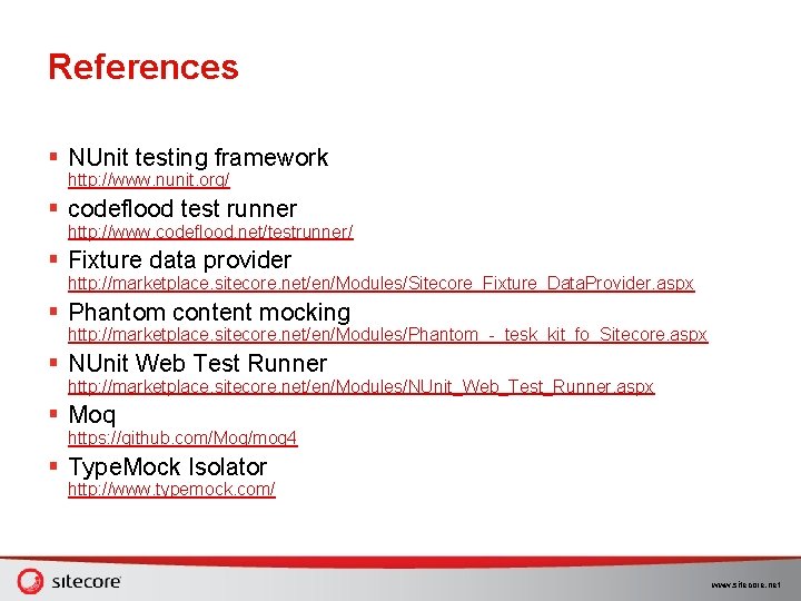 References § NUnit testing framework http: //www. nunit. org/ § codeflood test runner http: References § NUnit testing framework http: //www. nunit. org/ § codeflood test runner http: