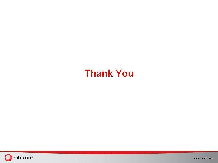 Thank You www. sitecore. net Thank You www. sitecore. net