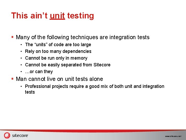 This ain’t unit testing § Many of the following techniques are integration tests • This ain’t unit testing § Many of the following techniques are integration tests •