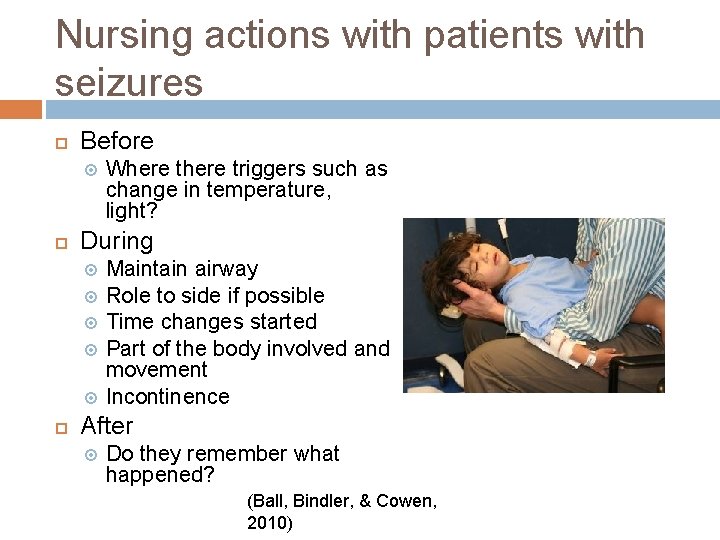 Nursing actions with patients with seizures Before During Where triggers such as change in Nursing actions with patients with seizures Before During Where triggers such as change in