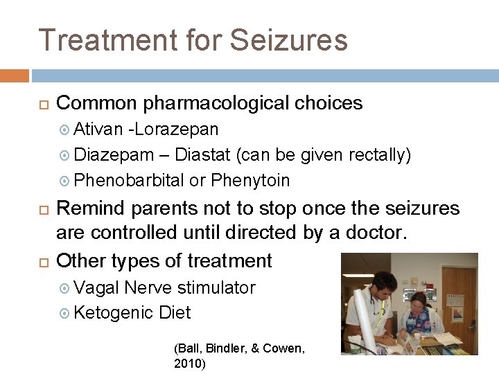 Treatment for Seizures Common pharmacological choices Ativan -Lorazepan Diazepam – Diastat (can be given Treatment for Seizures Common pharmacological choices Ativan -Lorazepan Diazepam – Diastat (can be given