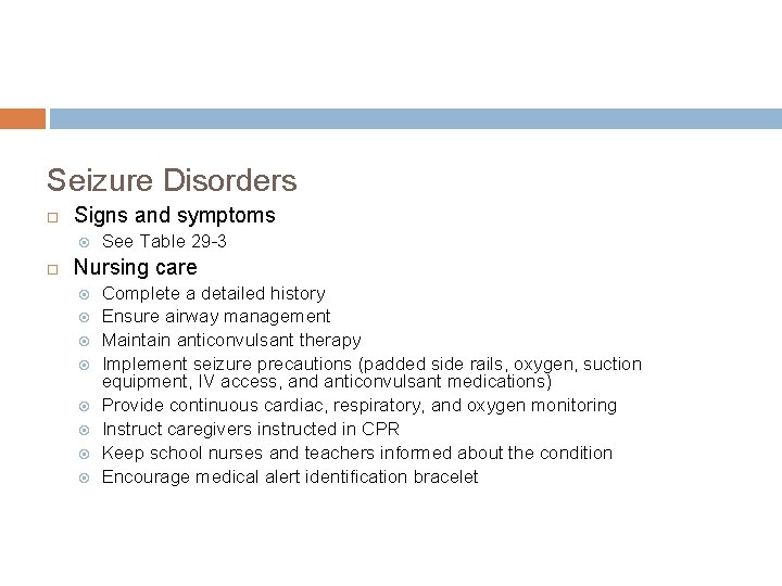 Seizure Disorders Signs and symptoms See Table 29 -3 Nursing care Complete a detailed Seizure Disorders Signs and symptoms See Table 29 -3 Nursing care Complete a detailed