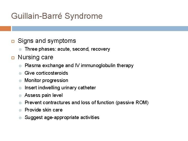Guillain-Barré Syndrome Signs and symptoms Three phases: acute, second, recovery Nursing care Plasma exchange Guillain-Barré Syndrome Signs and symptoms Three phases: acute, second, recovery Nursing care Plasma exchange
