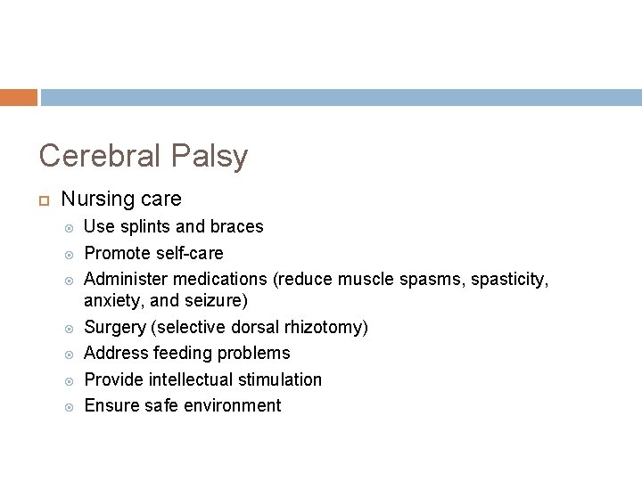 Cerebral Palsy Nursing care Use splints and braces Promote self-care Administer medications (reduce muscle Cerebral Palsy Nursing care Use splints and braces Promote self-care Administer medications (reduce muscle