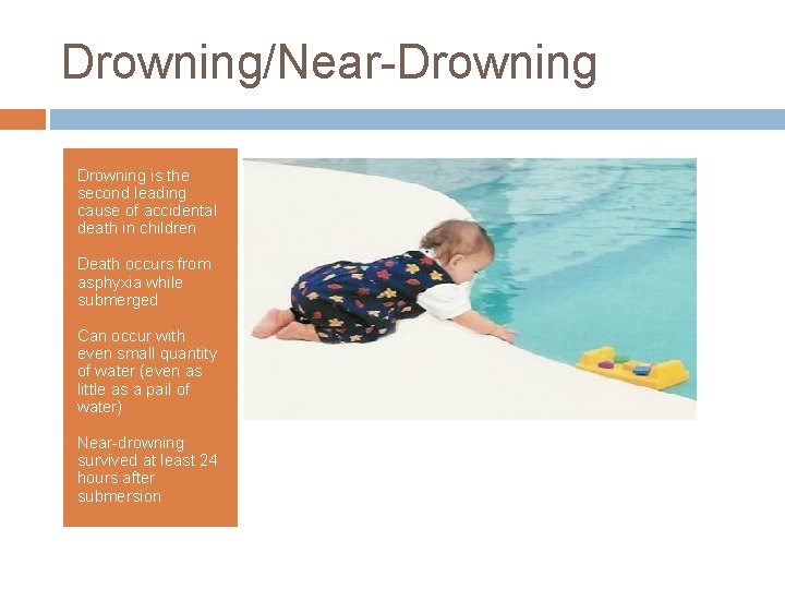 Drowning/Near-Drowning is the second leading cause of accidental death in children Death occurs from Drowning/Near-Drowning is the second leading cause of accidental death in children Death occurs from