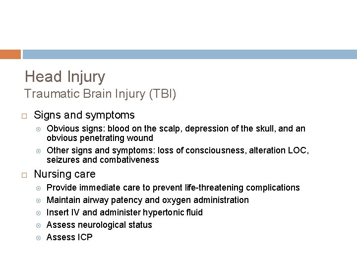 Head Injury Traumatic Brain Injury (TBI) Signs and symptoms Obvious signs: blood on the Head Injury Traumatic Brain Injury (TBI) Signs and symptoms Obvious signs: blood on the