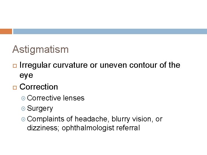 Astigmatism Irregular curvature or uneven contour of the eye Correction Corrective lenses Surgery Complaints Astigmatism Irregular curvature or uneven contour of the eye Correction Corrective lenses Surgery Complaints