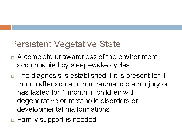 Persistent Vegetative State A complete unawareness of the environment accompanied by sleep–wake cycles. The Persistent Vegetative State A complete unawareness of the environment accompanied by sleep–wake cycles. The