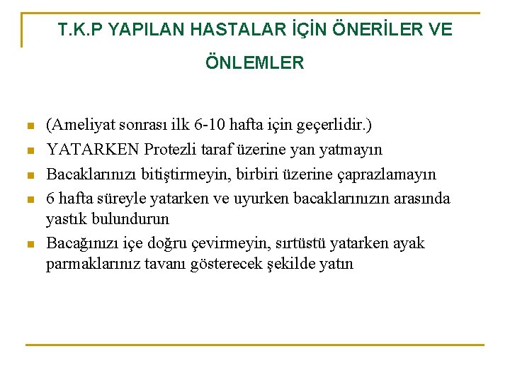T. K. P YAPILAN HASTALAR İÇİN ÖNERİLER VE ÖNLEMLER n n n (Ameliyat sonrası T. K. P YAPILAN HASTALAR İÇİN ÖNERİLER VE ÖNLEMLER n n n (Ameliyat sonrası