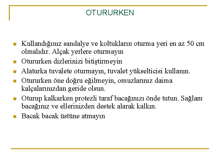 OTURURKEN n n n Kullandığınız sandalye ve koltukların oturma yeri en az 50 cm OTURURKEN n n n Kullandığınız sandalye ve koltukların oturma yeri en az 50 cm