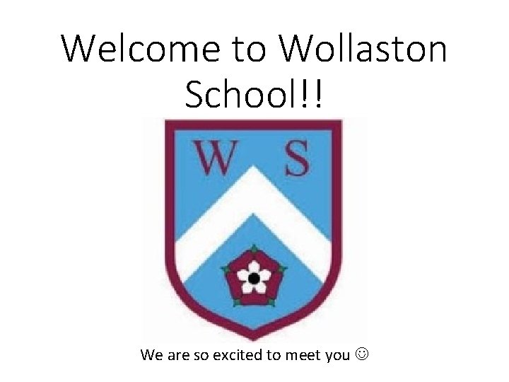 Welcome to Wollaston School!! We are so excited to meet you Welcome to Wollaston School!! We are so excited to meet you