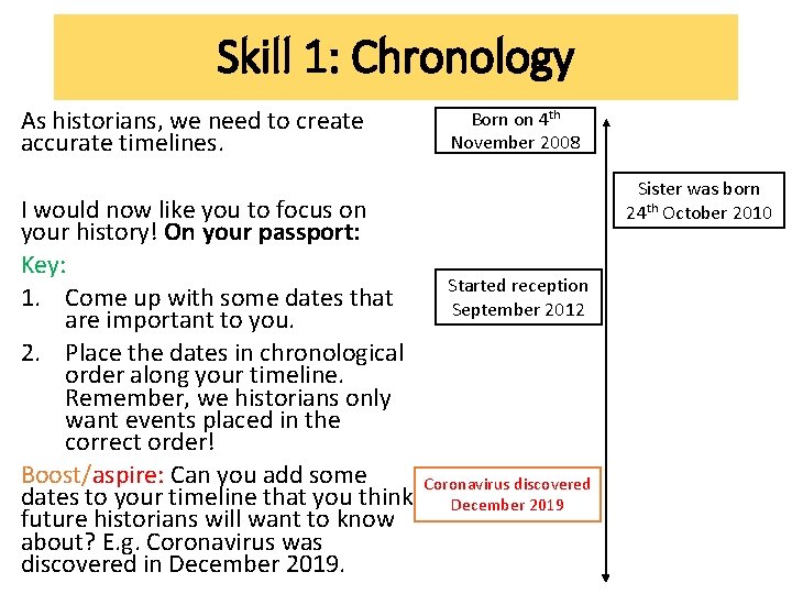 Skill 1: Chronology As historians, we need to create accurate timelines. I would now Skill 1: Chronology As historians, we need to create accurate timelines. I would now