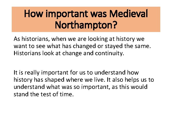 How important was Medieval Northampton? As historians, when we are looking at history we How important was Medieval Northampton? As historians, when we are looking at history we