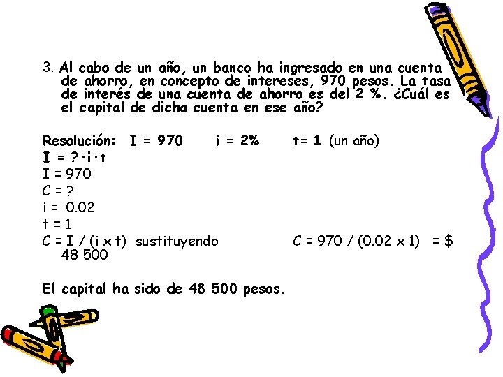 3. Al cabo de un año, un banco ha ingresado en una cuenta de