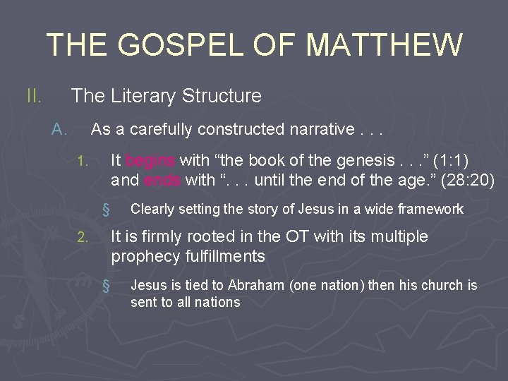 THE GOSPEL OF MATTHEW II. The Literary Structure A. As a carefully constructed narrative.