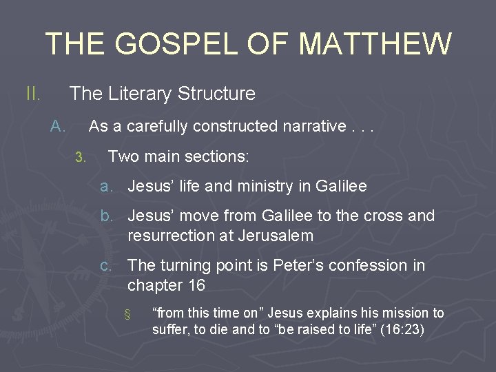 THE GOSPEL OF MATTHEW II. The Literary Structure A. As a carefully constructed narrative.