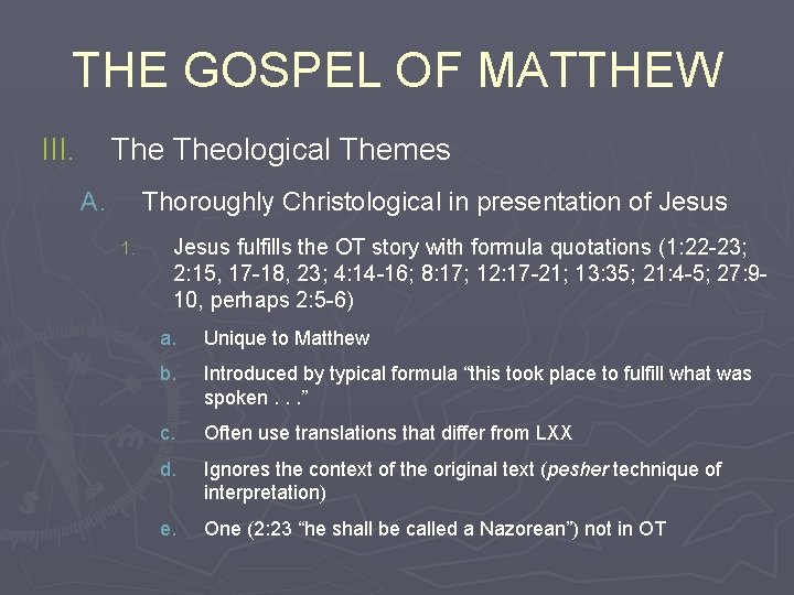 THE GOSPEL OF MATTHEW III. Theological Themes A. Thoroughly Christological in presentation of Jesus