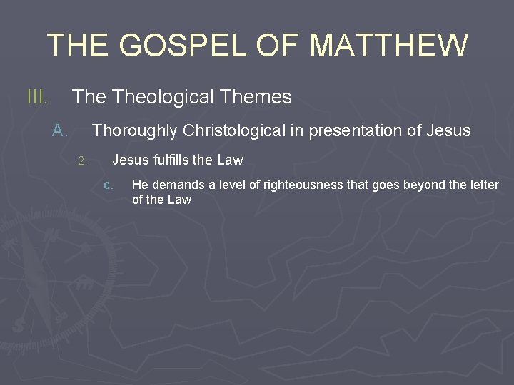 THE GOSPEL OF MATTHEW III. Theological Themes A. Thoroughly Christological in presentation of Jesus