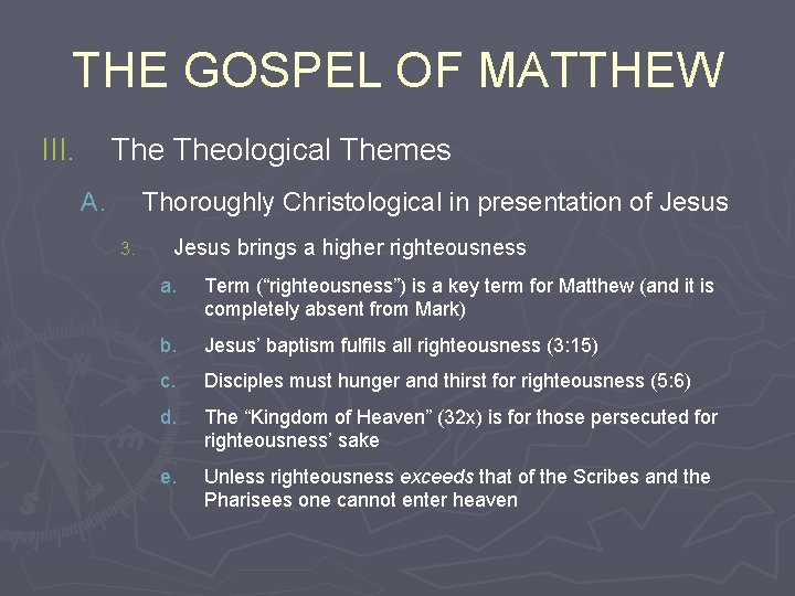 THE GOSPEL OF MATTHEW III. Theological Themes A. Thoroughly Christological in presentation of Jesus