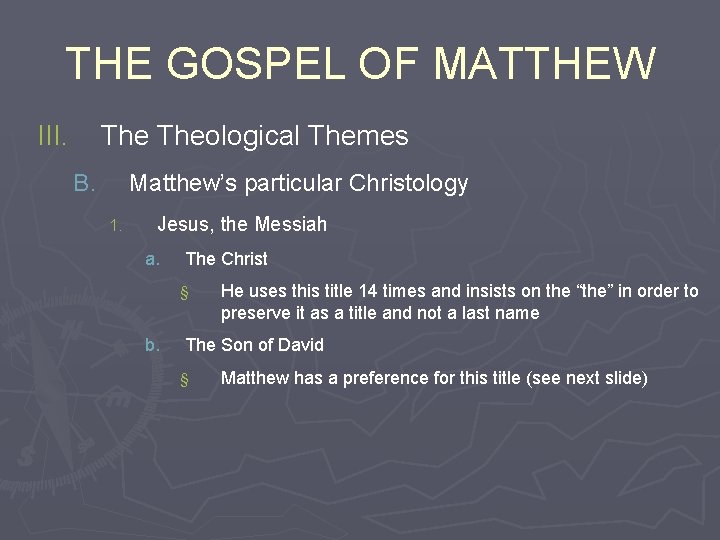 THE GOSPEL OF MATTHEW III. Theological Themes B. Matthew’s particular Christology 1. Jesus, the