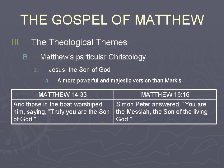 THE GOSPEL OF MATTHEW III. Theological Themes B. Matthew’s particular Christology 2. Jesus, the