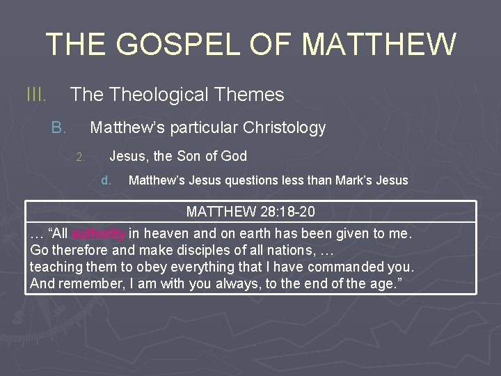 THE GOSPEL OF MATTHEW III. Theological Themes B. Matthew’s particular Christology 2. Jesus, the