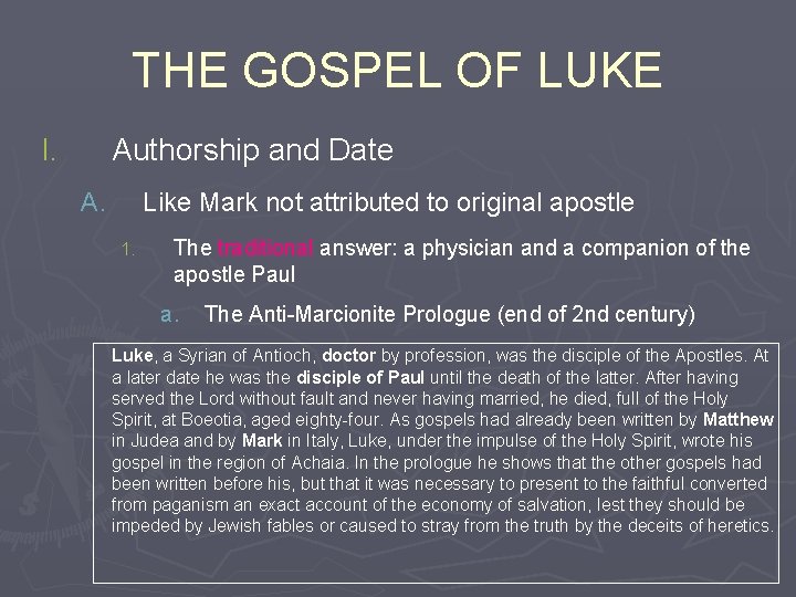 THE GOSPEL OF LUKE I. Authorship and Date A. Like Mark not attributed to