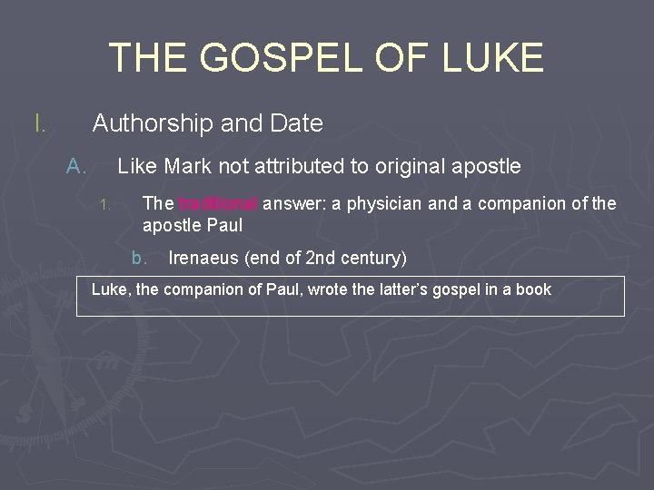 THE GOSPEL OF LUKE I. Authorship and Date A. Like Mark not attributed to