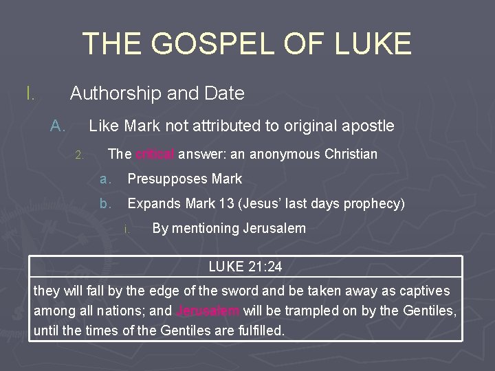 THE GOSPEL OF LUKE I. Authorship and Date A. Like Mark not attributed to