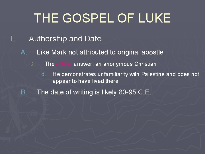 THE GOSPEL OF LUKE I. Authorship and Date A. Like Mark not attributed to