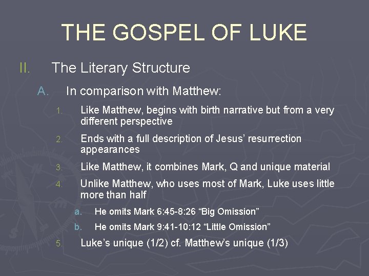 THE GOSPEL OF LUKE II. The Literary Structure A. In comparison with Matthew: 1.