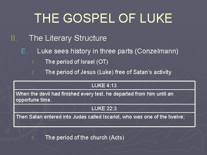 THE GOSPEL OF LUKE II. The Literary Structure E. Luke sees history in three