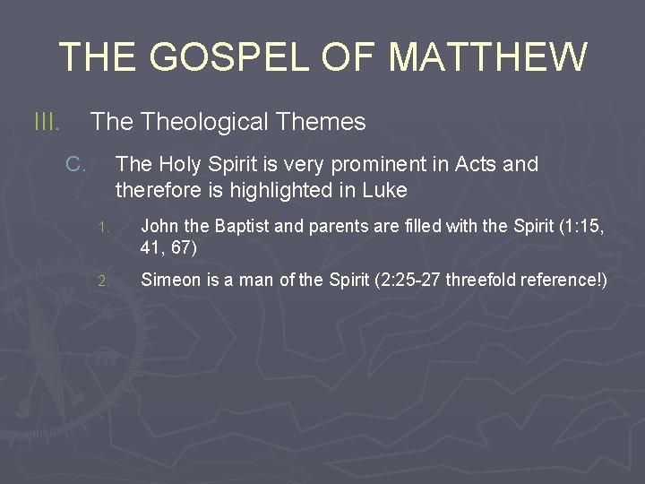 THE GOSPEL OF MATTHEW III. Theological Themes C. The Holy Spirit is very prominent