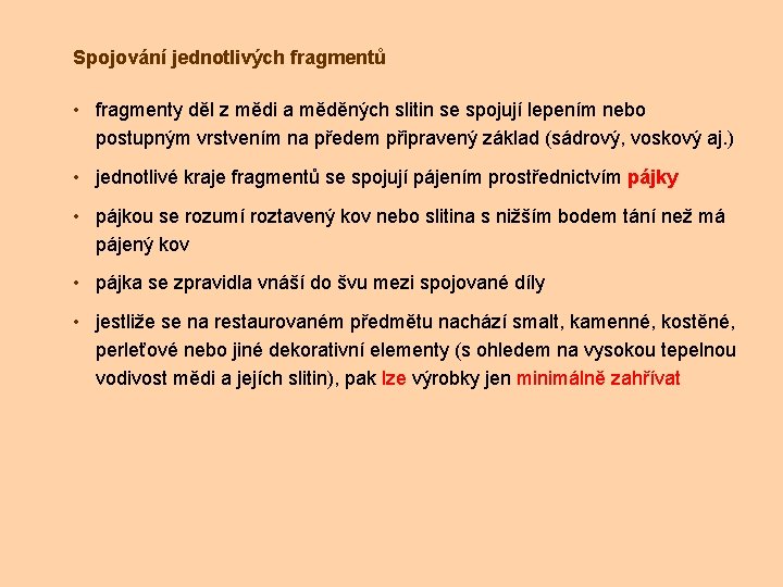 Spojování jednotlivých fragmentů • fragmenty děl z mědi a měděných slitin se spojují lepením