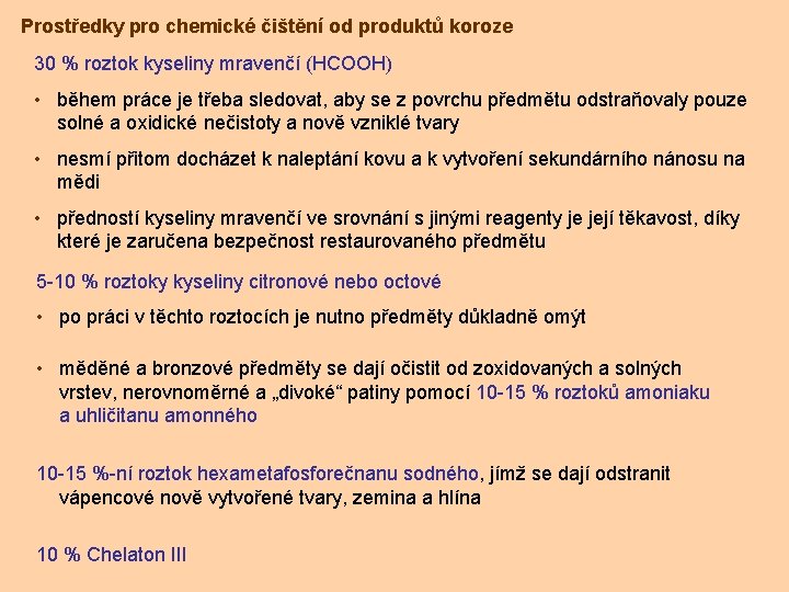 Prostředky pro chemické čištění od produktů koroze 30 % roztok kyseliny mravenčí (HCOOH) •