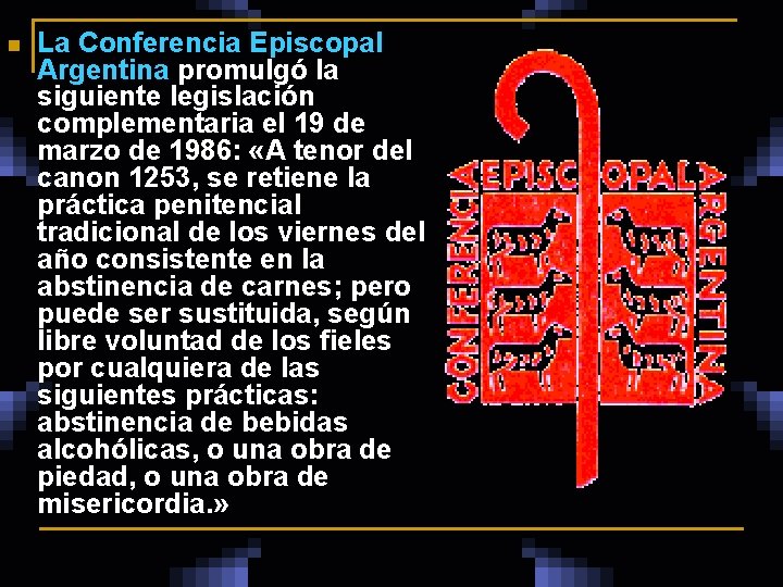 n La Conferencia Episcopal Argentina promulgó la siguiente legislación complementaria el 19 de marzo