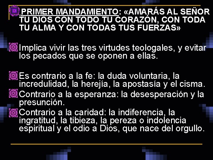 PRIMER MANDAMIENTO: «AMARÁS AL SEÑOR TU DIOS CON TODO TU CORAZÓN, CON TODA TU