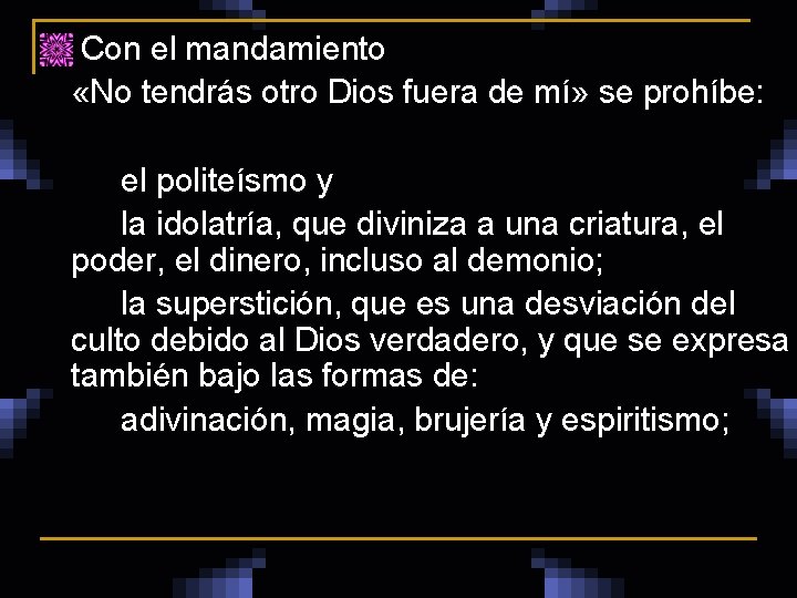 n Con el mandamiento «No tendrás otro Dios fuera de mí» se prohíbe: el