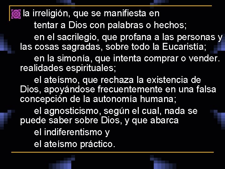 n la irreligión, que se manifiesta en tentar a Dios con palabras o hechos;