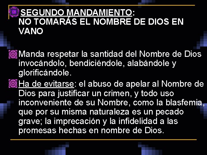  SEGUNDO MANDAMIENTO: NO TOMARÁS EL NOMBRE DE DIOS EN VANO n n Manda