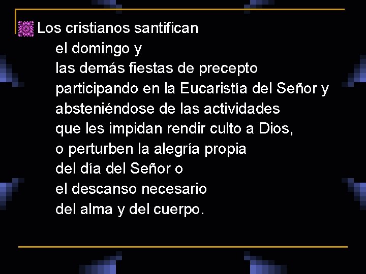 n Los cristianos santifican el domingo y las demás fiestas de precepto participando en