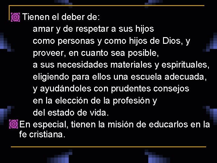 n n Tienen el deber de: amar y de respetar a sus hijos como