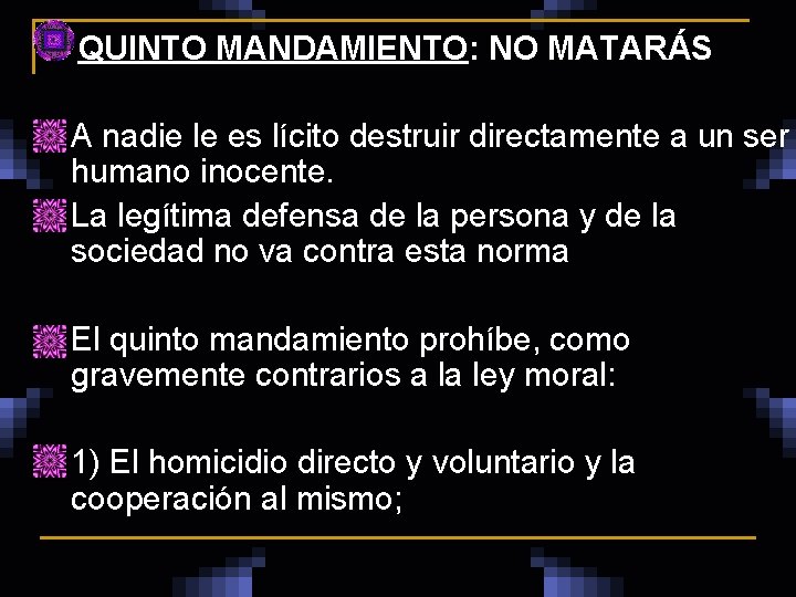  QUINTO MANDAMIENTO: NO MATARÁS n n A nadie le es lícito destruir directamente