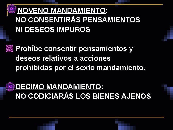  NOVENO MANDAMIENTO: NO CONSENTIRÁS PENSAMIENTOS NI DESEOS IMPUROS n Prohíbe consentir pensamientos y