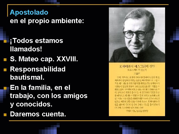 Apostolado en el propio ambiente: n n n ¡Todos estamos llamados! S. Mateo cap.