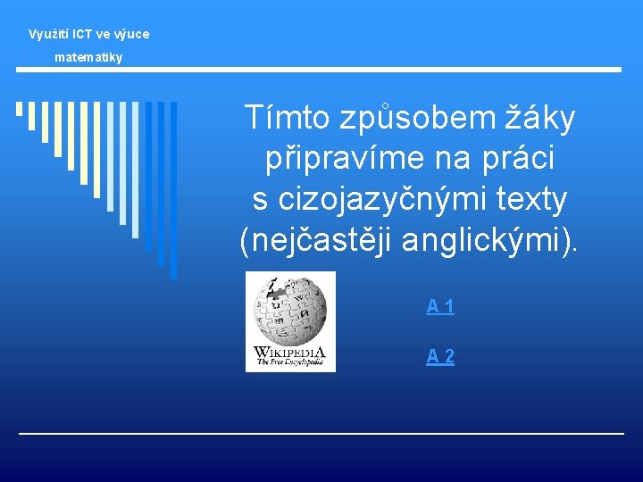 Využití ICT ve výuce matematiky Tímto způsobem žáky připravíme na práci s cizojazyčnými texty