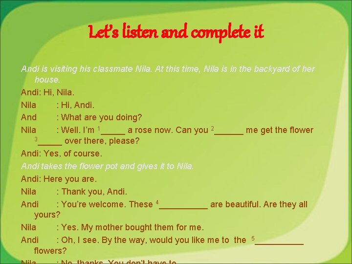 Let’s listen and complete it Andi is visiting his classmate Nila. At this time, Let’s listen and complete it Andi is visiting his classmate Nila. At this time,