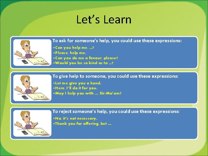 Let’s Learn To ask for someone’s help, you could use these expressions: • Can Let’s Learn To ask for someone’s help, you could use these expressions: • Can