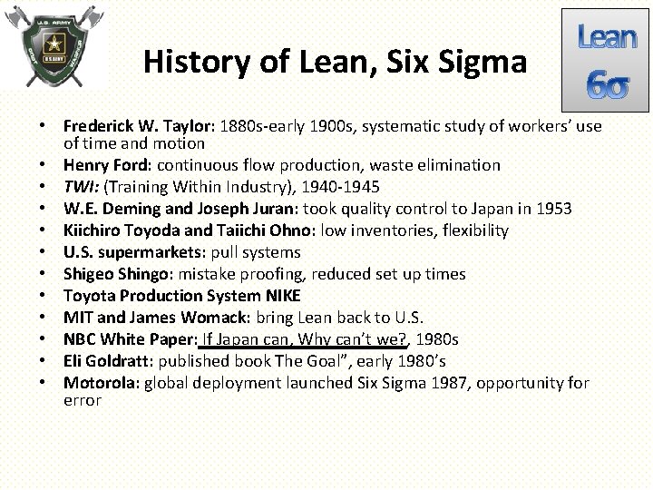 History of Lean, Six Sigma Lean 6σ • Frederick W. Taylor: 1880 s-early 1900